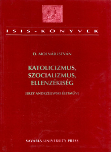 Dr. Molnr Istvn - Katolicizmus, szocializmus, ellenzkisg