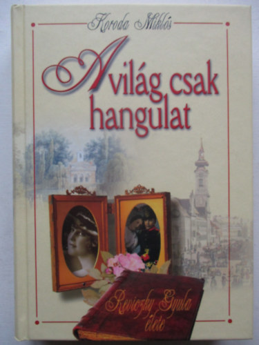 Korda Mikl�s - A vil�g csak hangulat