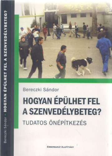 Bereczki Sndor - Hogyan plhet fel a szenvedlybeteg?