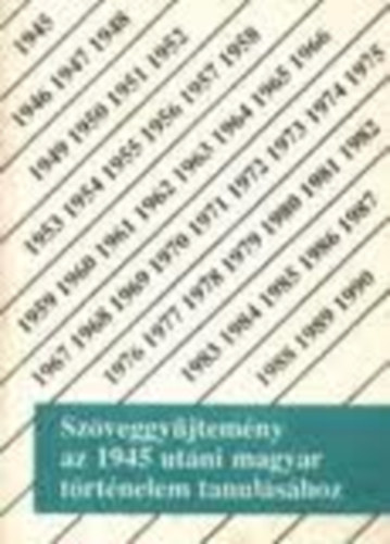 J�v�rn� Szirtes �gota-Sipos P�ter - Sz�veggy�jtem�ny az 1945 ut�ni magyar t�rt�nelem tanul�s�hoz