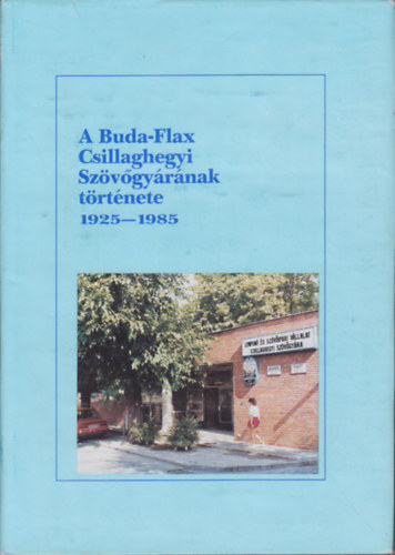 Sznsi va - A Buda-Flax Csillaghegyi Szvgyrnek trtnete 1925-1985