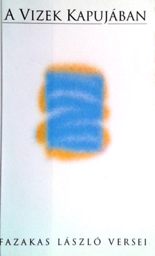Fazakas László - A vizek kapujában