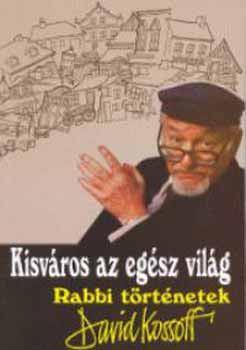 David Kossoff - Kisv�ros az eg�sz vil�g (rabbi t�rt�netek)