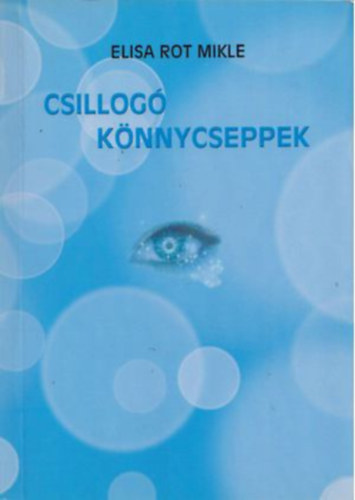 Elisa Rot Mikle - Csillog knnycseppek - Elbeszl novella