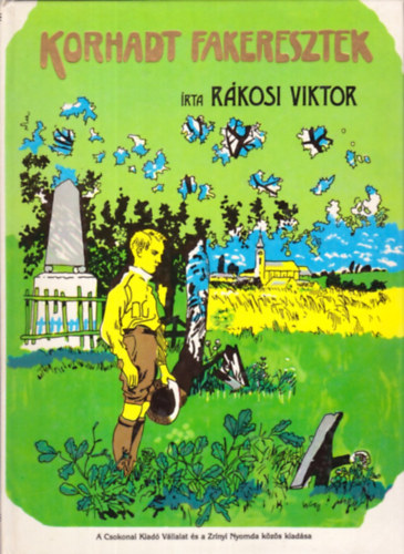 Rkosi Viktor - Korhadt fakeresztek (kpek a magyar szabadsgharcbl)