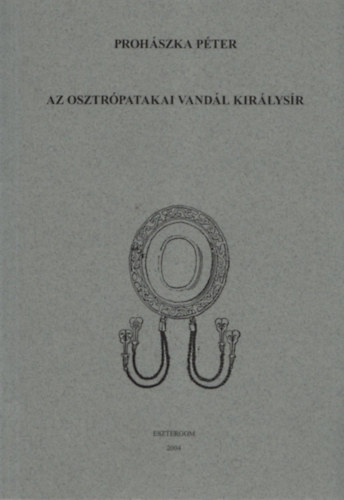 Prohszka Pter - Az osztrpatakai vandl kirlysr