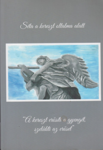 Farkas M�ria, Orb�n R�bert, Sejber Mih�ly  (�ssze�ll.) D�ri P�ter (�ssze�ll.) - S�ta a kereszt oltalma alatt