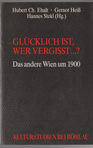 Glcklich ist, wer vergisst...?