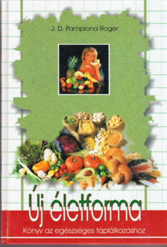 J.D.P. Roger - j letforma (knyv az egszsges tpllkozshoz)