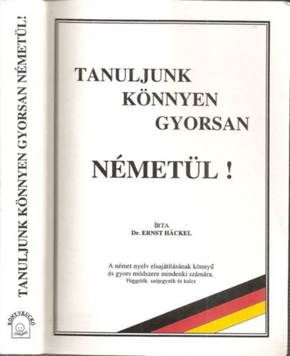 Dr Ernst Hackel - Tanuljunk knnyen, gyorsan nmetl! A NMET NYELV ALAPOS ELSAJTTSNAK KNNY S GYORS MDSZERE MINDENKI SZMRA