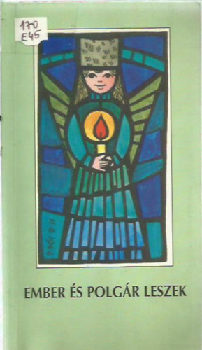 Kondorosi Ferenc - Ember és polgár leszek - Erkölcsről és jogról tizenéveseknek