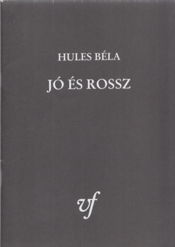 �cs Ferenc  Hules B�la (szerk.) - J� �s rossz - DEDIK�LT! (Vadamosi F�zetek)