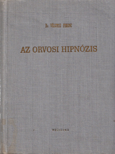 Dr. V�lgyesi Ferenc - Az orvosi hipn�zis