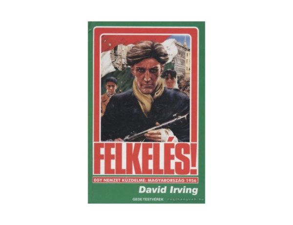 David Irving - Felkels!