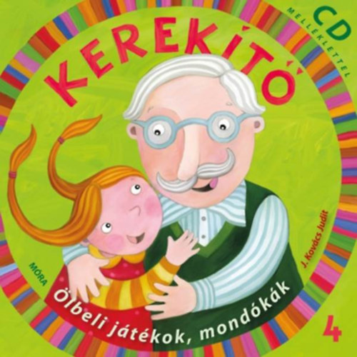 J. Kovcs Judit  (szerk.) - Kerekt 4. - CD mellklet nlkl - lbeli jtkok, mondkk