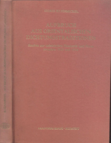 Sigrid Kleinmichel - Aufbruch aus Orientalischen Dichtungstraditionen Studien zur usbekischen Dramatik und Prosa zwischen 1910 und 1934