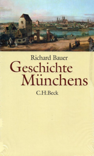 Richard Bauer - Geschichte M�nchens. Vom Mittelalter bis zur Gegenwart