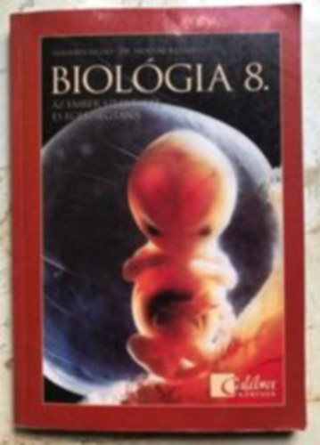M�ndics Dezs�-Moln�r Katalin - Biol�gia tank�nyv 8. - Az ember szervezete �s eg�szs�gtana