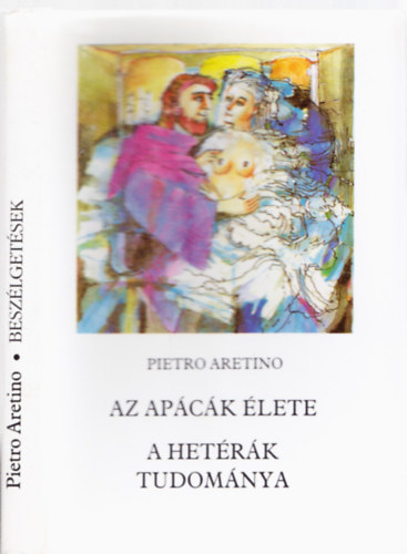 Pietro Aretino - Az ap�c�k �lete-a het�r�k tudom�nya (GRAFIKUS Barta Imre)