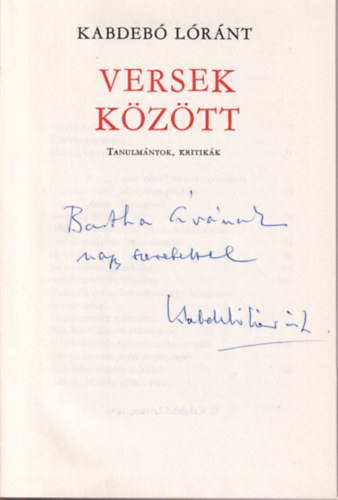 Kabdeb� L�r�nt - Versek k�z�tt - Tanulm�nyok, kritik�k - dedik�lt