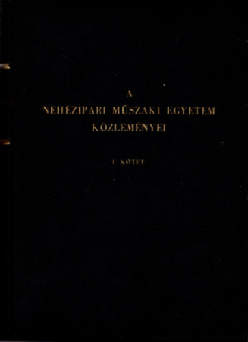 Dr. Terpl�n Z�n� - A neh�zipari M�szaki Egyetem k�zlem�nyei I. k�tet ( Az 1956. j�nius 8-9. �n rendezett II. m�rn�knap elhangzott el�ad�sai