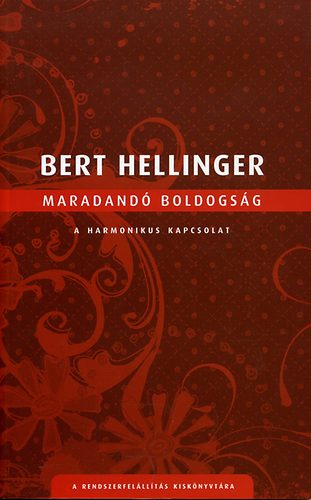 Bert Hellinger - Maradand boldogsg - A harmonikus kapcsolat