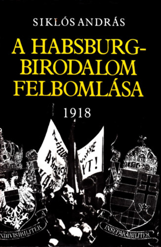 Sikl�s Andr�s - A Habsburg-birodalom felboml�sa 1918