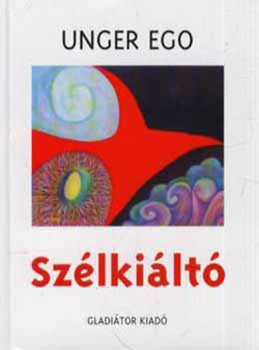 SZERZŐ Unger Ego - Szélkiáltó
