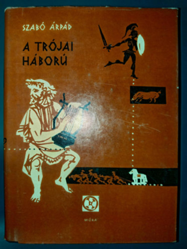 Boromisza Zsolt Szabó Árpád (ill.) - A trójai háború - Illusztrált kiadás; Boromisza Zsolt Fekete-fehér rajzaival