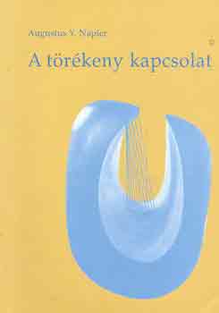 Augustus Y. Napier - A törékeny kapcsolat Az egyenrangú,bensőséges és kitartó házasság nyomában