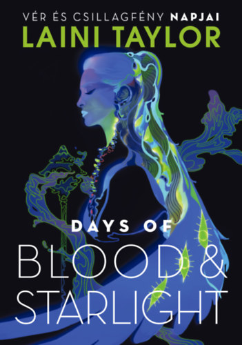Laini Taylor - Days of Blood & Starlight - V�r �s csillagf�ny napjai