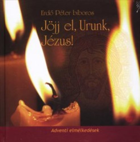 Erd Pter bboros - Jjj el, Urunk, Jzus! - Adventi elmlkedsek