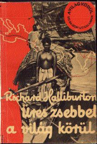 Richard Halliburton - �res zsebbel a vil�g k�r�l