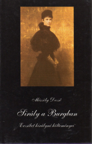 M�sz�ly Dezs� - Sir�ly a Burgban. Erzs�bet kir�lyn� k�ltem�nyei