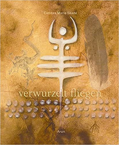 Cambra Maria Skadé - Verwurzelt Fliegen