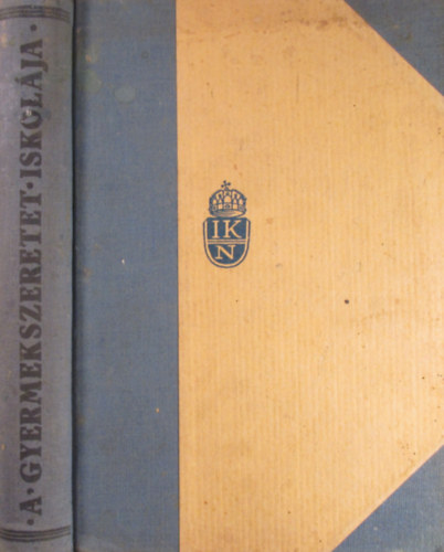 Ngrdy Lszl-B. Czeke Vilma  (szerk.) - A gyermekszeretet iskolja