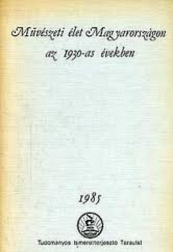 Herbai gnes  (szerk.) - A mvszeti let magyarorszgon az 1930-as vekben