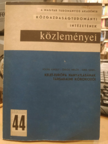 rdg Mikls, Szira Tams Fldes Kroly - Kelet-Eurpa hanyatlsnak trsadalmi krokozi (Kzgazdasgtudomnyi Intzetek kzlemnyei 44)