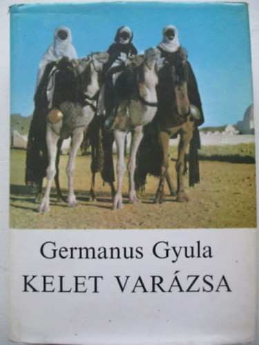 Germanus Gyula - Kelet var�zsa