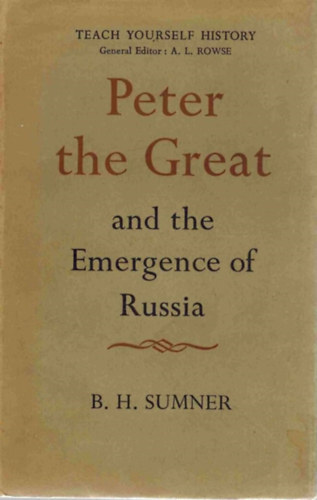 B. H. Sumner - Peter the Great and the Emergence of Russia