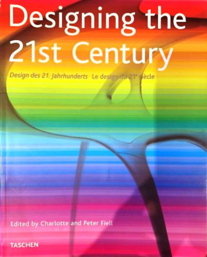 Charlotte Fiell; Peter Fiell - Designing the 21st century (Taschen) (Angol-nmet-francia nyelv)