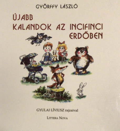 Győrffy László - Újabb kalandok az incifinci erdőben (Meseregény)