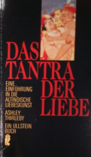 Ashley Thirleby - Das Tantra der Liebe / Tantra-Reigen der Vollkommenen Lust