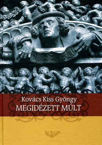 Kovcs Kiss Gyngy - Megidzett mlt