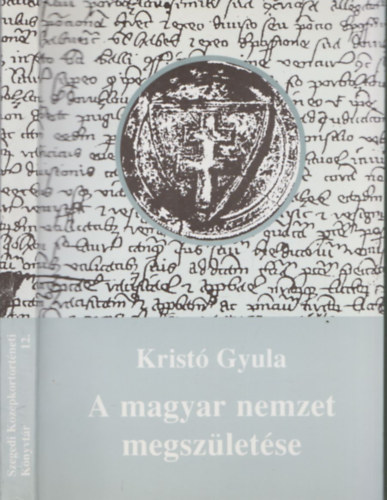 Krist� Gyula - A magyar nemzet megsz�let�se