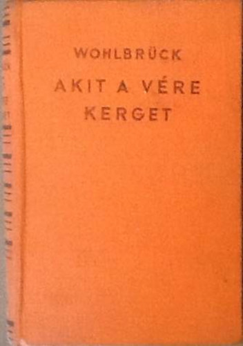 Olga Wohlbrück - Akit a vére kerget