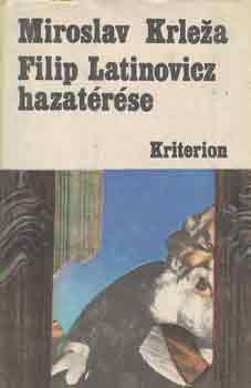 Miroslav Krleza - Filip Latinovicz hazatérése