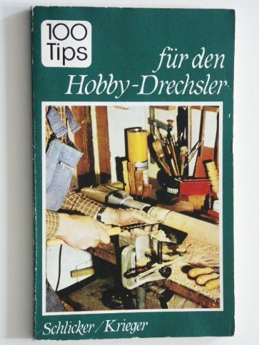 Schlicker - Krieger - 100 Tips f�r den Hobby-Drechsler