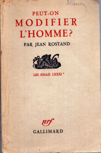 Par Jean Rostand - Peut on Modifier L'Homme?