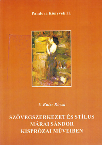 V. Raisz Rzsa - Szvegszerkezet s stlus Mrai Sndor kisprzai mveiben